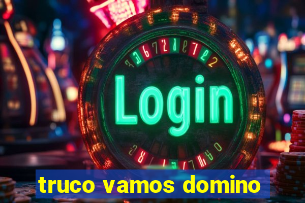 truco vamos domino